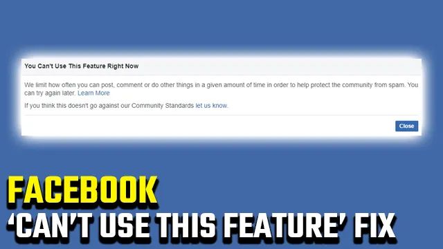 Why is my Facebook saying you can t use this feature at the moment