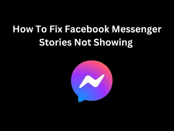 Why is my story not showing up on Messenger?